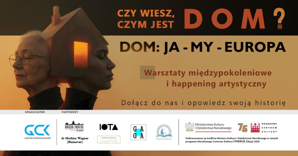 „Dom: Ja-My-Europa”. Wystartował międzynarodowy projekt artystyczny Giżyckiego Centrum Kultury
